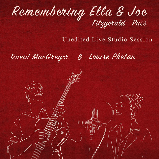 David MacGregor, Louise Phelan • Remembering Ella & Joe (2021) .flac  48.0 kHz 24 bits