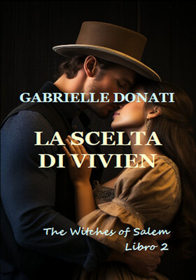 Gabrielle Donati - Le streghe di Salem Vol. 2. La scelta di Vivien (2026)