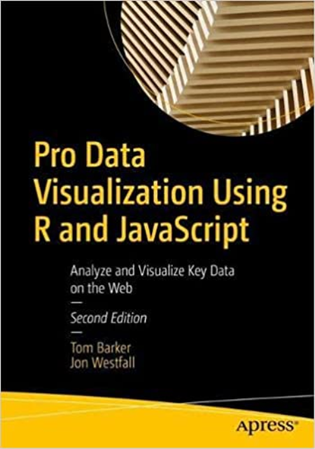 Pro Data Visualization Using R and JavaScript: Analyze and Visualize Key Data on the Web, 2nd Edition