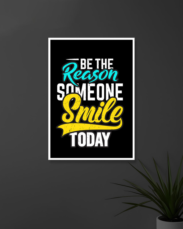Be The Reason Someone Smile Today | Typography | Quotes Posters