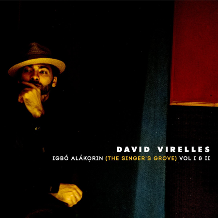 David Virelles - Igbo Alakorin (The Singer's Grove) Vol. I & II (2018)