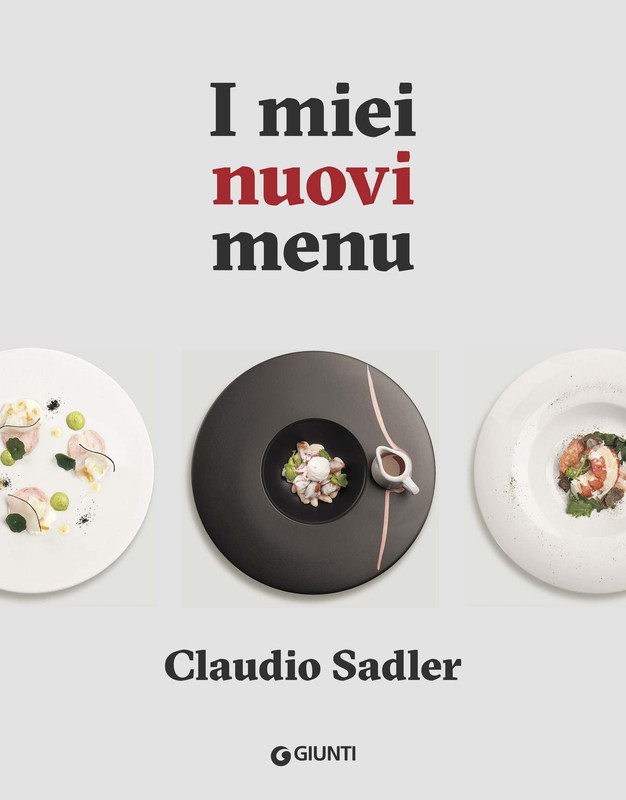 Claudio Sadler - I miei nuovi menu (2019)