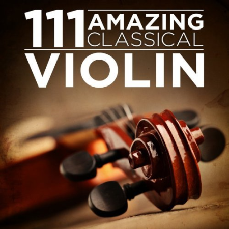 VA - 111 Amazing Classical: Violin (2013)