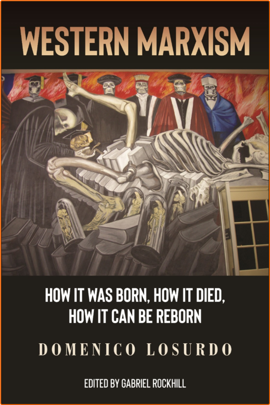 Western Marxism How It Was Born How It Died How It Can Be Reborn
