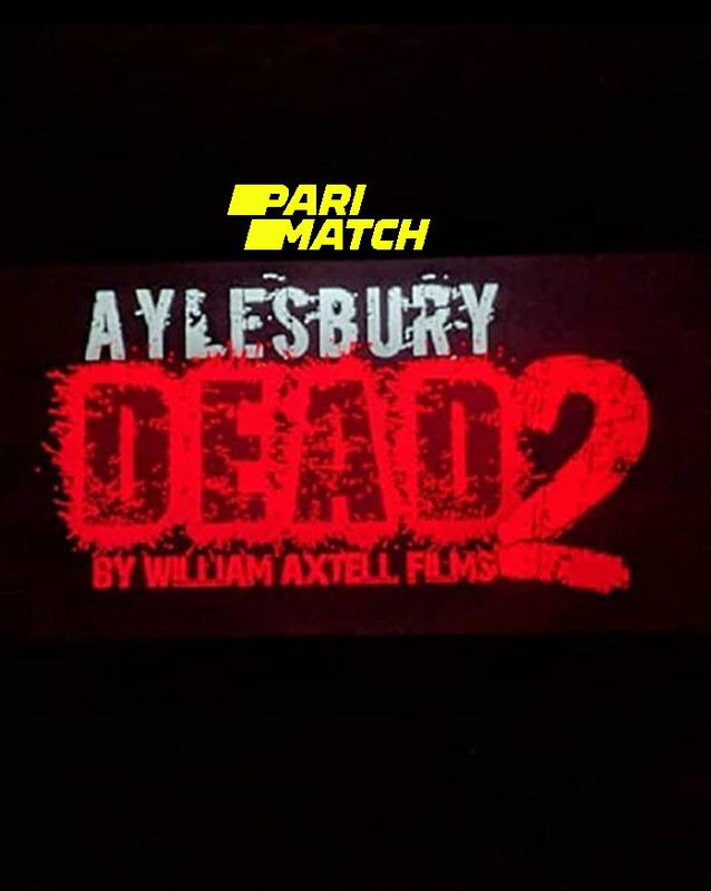  Aylesbury Dead 2 (2019) 720p HDRip Hollywood Movie [Dual Audio] [Hindi (FanDub) or English] x264 AAC [850MB] Full Movie Download