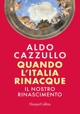 Aldo Cazzullo - Quando l’Italia rinacque. Il nostro Rinascimento (2026)