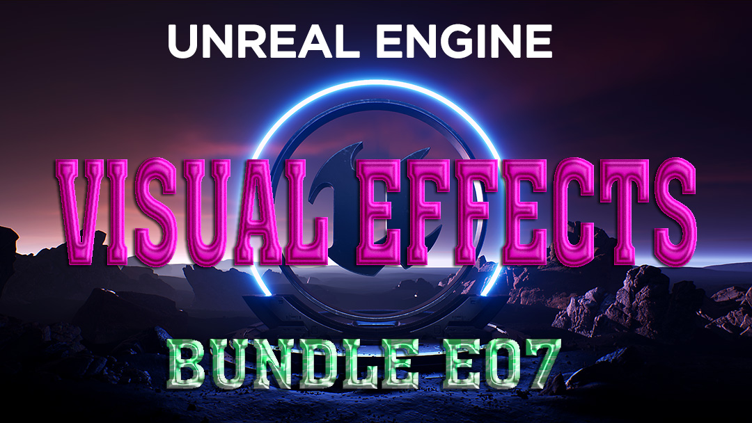 [ Unreal Engine Visual Effect ] Bundle E07
