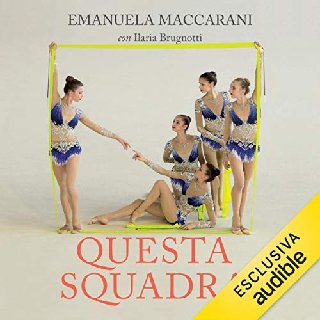 Emanuela Maccarani, Ilaria Brugnotti - Questa squadra. La ginnastica ritmica, la mia vita (2020) .mp3 - 160 kbps