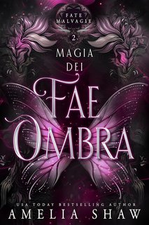Amelia Shaw - Fate Malvagie Vol. 2. Magia dei Fae Ombra (2024)