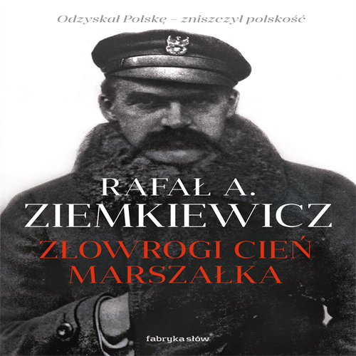 Rafał A. Ziemkiewicz - Złowrogi cień Marszałka (2017) [AUDIOBOOK PL]