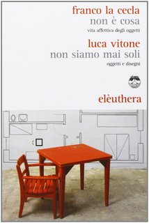 Franco La Cecla, Luca Vitone - Non è cosa - Non siamo mai soli (2013)