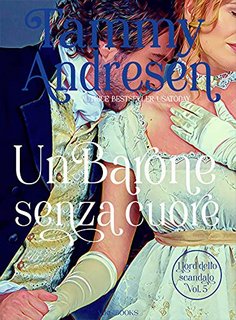 Tammy Andresen - Un Barone senza cuore (I Lord dello scandalo Vol. 5) (2022)