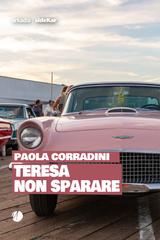Paola Corradini – Teresa non sparare (2026)
