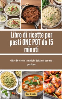 Daisy M. Gaddis - Libro di ricette per pasti ONE POT da 15 minuti (2024)