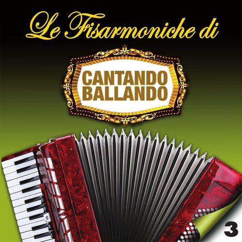 Le fisarmoniche di Cantando Ballando, Vol. 3 [Album] (Fonola dischi, 2018) FLAC