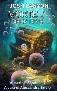 Josh Lanyon - Misterie e Scrabble 7. Morte al Deep Dive (2024)