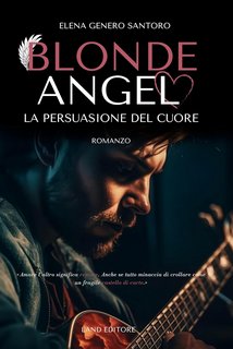 Elena Genero Santoro - Blonde Angel: La persuasione del cuore (2023)