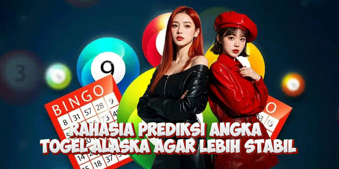 Rahasia Prediksi Angka Togel Alaska Agar Lebih Stabil