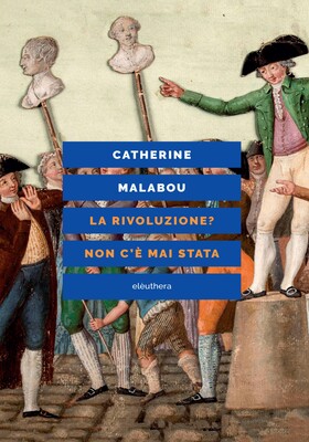 Catherine Malabou - La rivoluzione? Non c’è mai stata (2025)