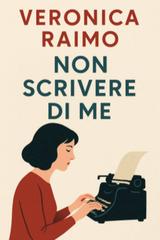 Veronica Raimo - Non Scrivere di Me (2026) Anteprima esclusiva
