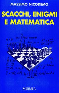 Massimo Nicodemo - Scacchi, enigmi e matematica (2010)