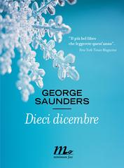 George Saunders – Dieci dicembre (2013)