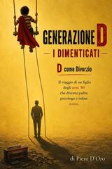 Piero D’Oro – Generazione D. I dimenticati. D come Divorzio (2026)