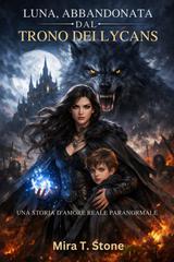 Mira T. Stone – Luna, abbandonata dal trono dei Lycans (2026)