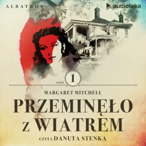Margaret Mitchell - Przeminęło z wiatrem Część 01 (2021) [AUDIOBOOK PL]