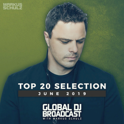 VA - Global DJ Broadcast With Markus Schulz Top 20 June (2019)