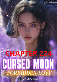 Cursed Moon Forbidden love CHAPTER 224
