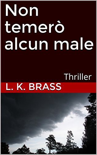 L. K. Brass – Non temerò alcun male: Thriller (2017)