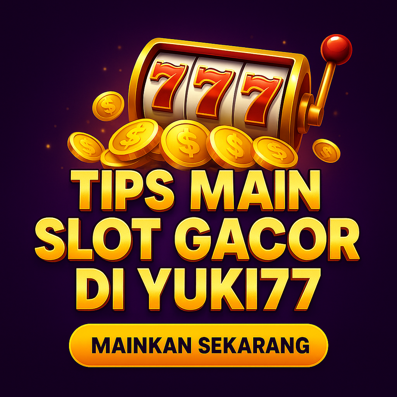 Slot Online Gacor Maxwin di YUKI77