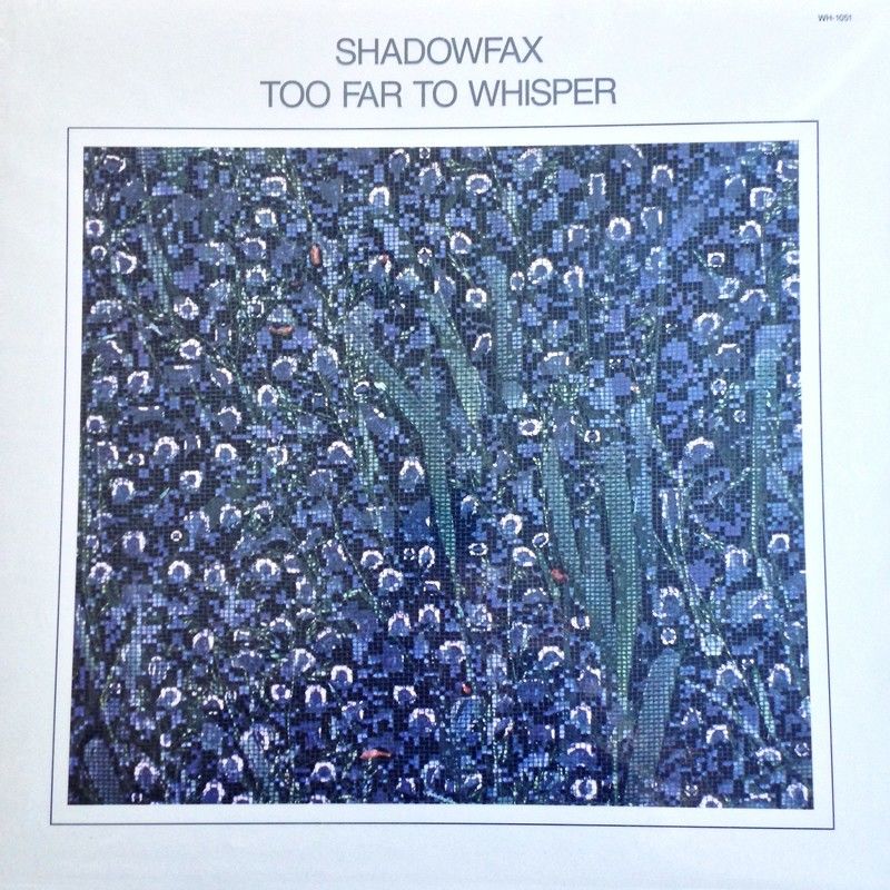 Shadowfax - Too Far to Whisper (Album, Greenshadow Music, 2019) FLAC