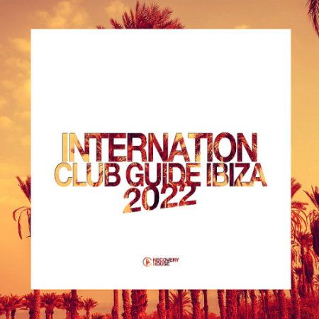 3e46b85c 2bea 4c1f 89da 19a7d022e844 - VA - International Club Guide Ibiza (2022)