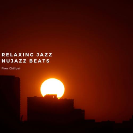 Flow Chillout   Relaxing Jazz, Nujazz Beats (2021)