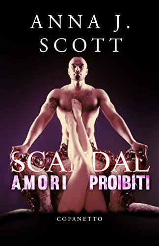 Anna J. Scott – Scandal: Amori Proibiti (2021)