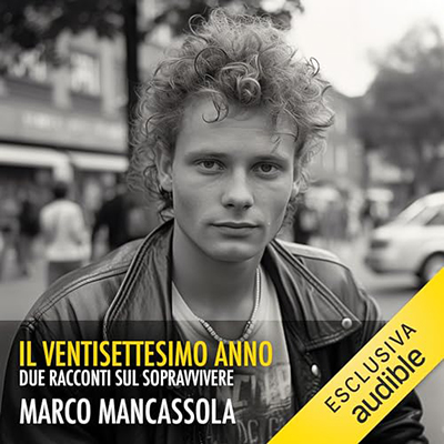 Marco Mancassola - Il ventisettesimo anno꞉ Due racconti sul sopravvivere (2024) (mp3 - 128 kbps)