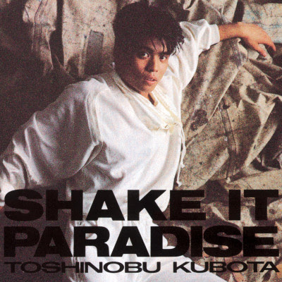 [Album] Toshinobu Kubota – Shake It Paradise (1986~1989/Flac/RAR)