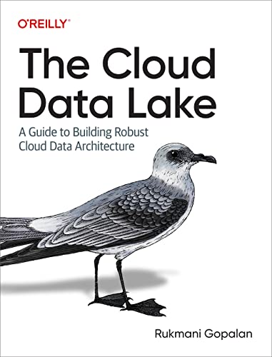 The Cloud Data Lake: A Guide to Building Robust Cloud Data Architecture (True PDF)