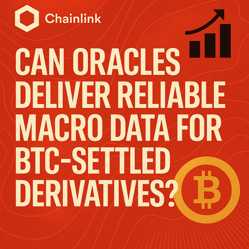 Can oracles deliver reliable macro data for BTC-settled derivatives?