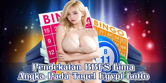 Pendekatan BBFS Lima Angka Pada Togel Egypt Lotto