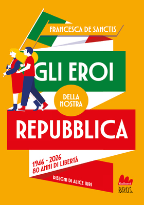 Francesca De Sanctis - Gli eroi della nostra Repubblica (2026)