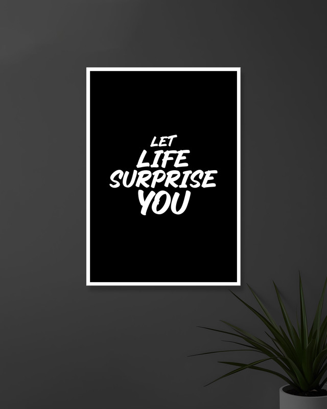 Let Life Suprise You | Typography | Quotes Posters