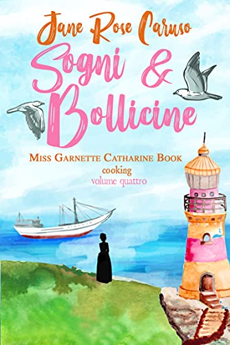 Jane Rose Caruso - Sogni e Bollicine. Miss Garnette Catharine Book cooking Vol. 4 (2021)