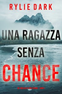 Rylie Dark - Una ragazza senza chance. Un thriller di Tara Strong Libro 1 (2023)