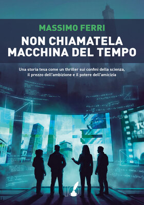 Massimo Ferri - Non chiamatela macchina del tempo (2026)