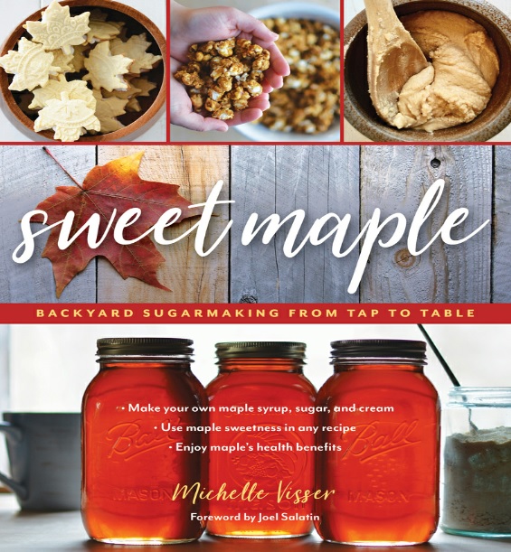 Sweet Maple: Backyard Sugarmaking from Tap to Table