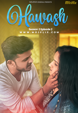 Hawash (2023) UNRATED 720p HEVC HDRip MojFlix S02E02 Hot Web Series x265 AAC [300MB] Full Movie Download