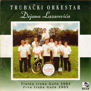 Trubacki Orkestar Dejana Lazarevica 2006 - Zlatna Truba Guce 2003 / Prva Truba Guce 2005 Prednja